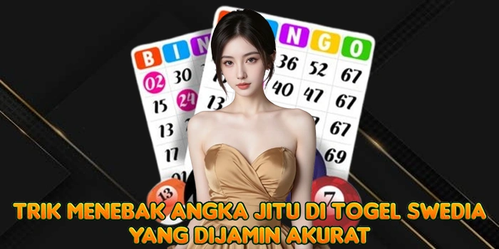 Trik Menebak Angka Jitu di Togel Swedia yang Dijamin Akurat