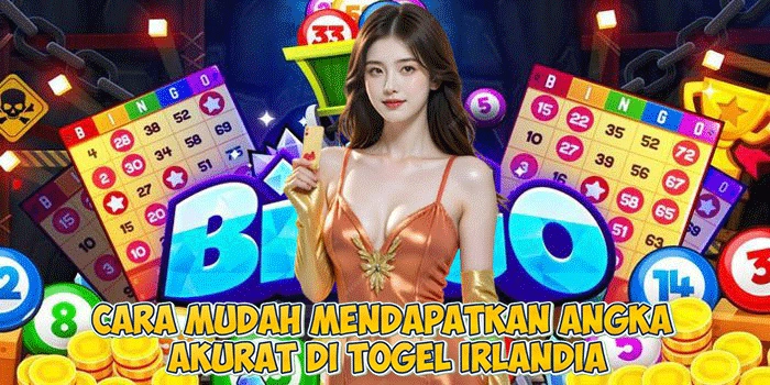 Cara Mudah Mendapatkan Angka Akurat di Togel Irlandia