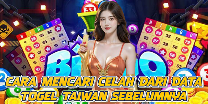 Cara Mencari Celah Dari Data Togel Taiwan Sebelumnya