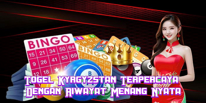 Togel Kyrgyzstan Terpercaya Dengan Riwayat Menang Nyata