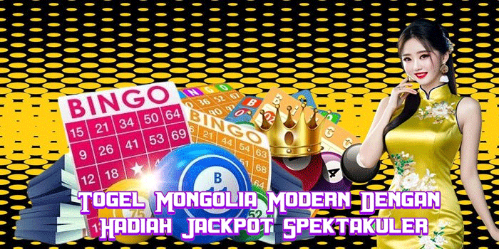 Togel Mongolia Modern Dengan Hadiah Jackpot Spektakuler